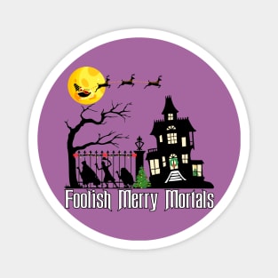 Foolish Merry Mortals! Magnet